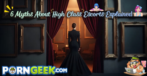 6 Myths About High Class Escorts Explained