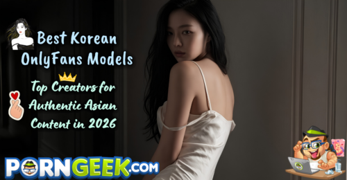 Best Korean OnlyFans Models: Top Creators for Authentic Asian Content in 2026
