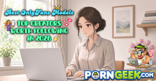 Best OnlyFans Models: Top Creators Worth Following in 2026